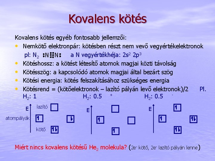 Kovalens kötés egyéb fontosabb jellemzői: • Nemkötő elektronpár: kötésben részt nem vevő vegyértékelektronok pl: