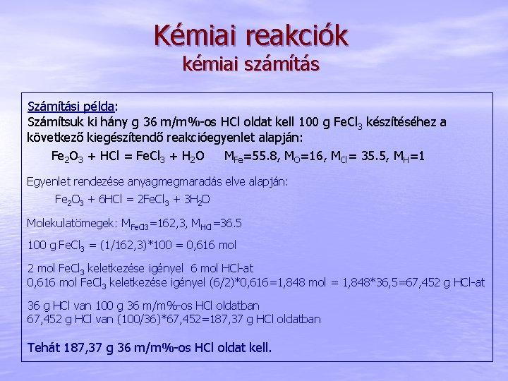 Kémiai reakciók kémiai számítás Számítási példa: Számítsuk ki hány g 36 m/m%-os HCl oldat