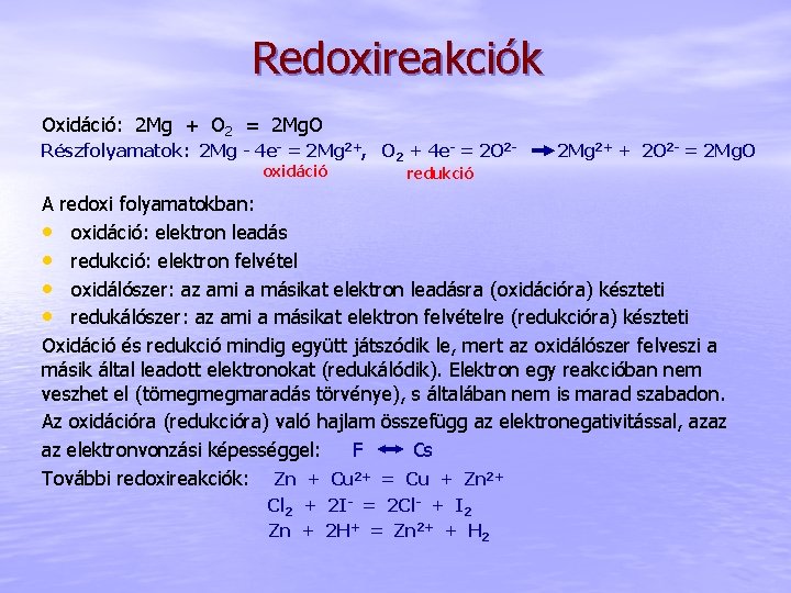 Redoxireakciók Oxidáció: 2 Mg + O 2 = 2 Mg. O Részfolyamatok: 2 Mg