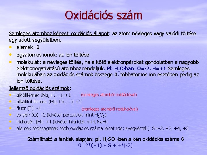 Oxidációs szám Semleges atomhoz képesti oxidációs állapot: az atom névleges vagy valódi töltése egy