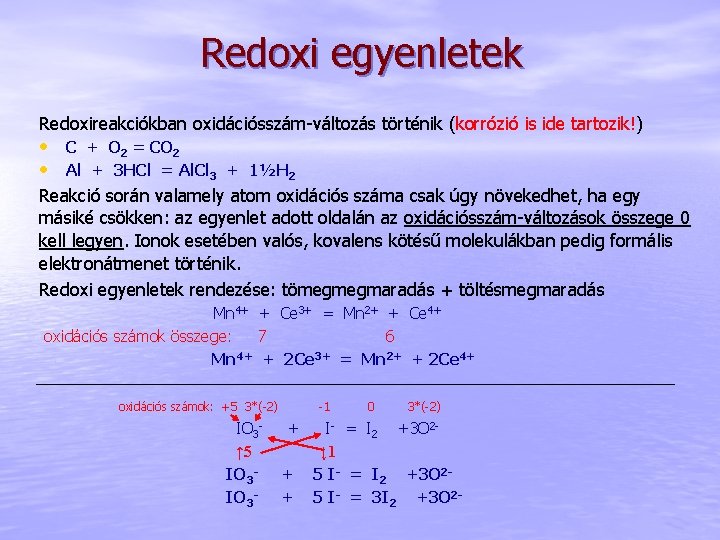 Redoxi egyenletek Redoxireakciókban oxidációsszám-változás történik (korrózió is ide tartozik!) • C + O 2