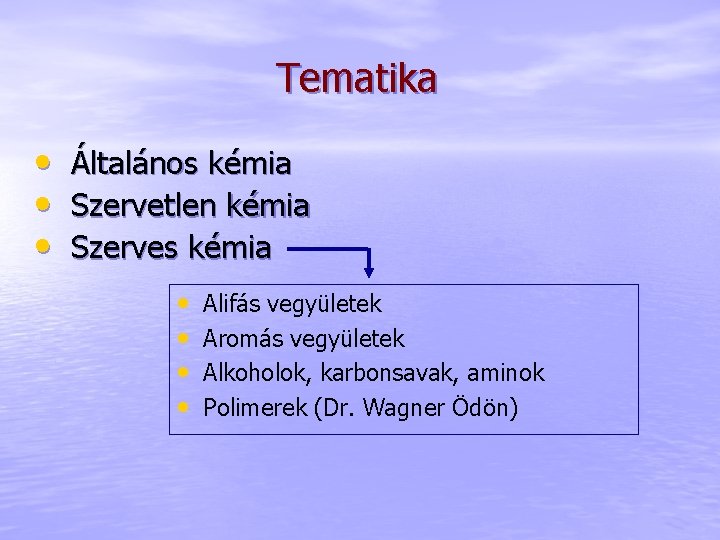 Tematika • Általános kémia • Szervetlen kémia • Szerves kémia • • Alifás vegyületek