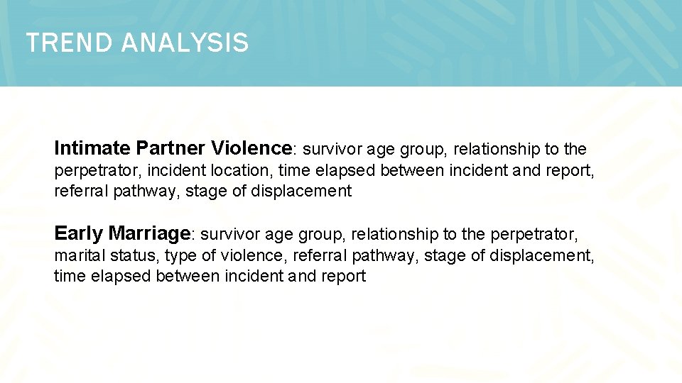 TREND ANALYSIS Intimate Partner Violence: survivor age group, relationship to the perpetrator, incident location,