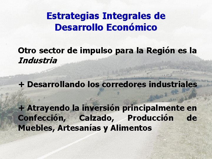 Estrategias Integrales de Desarrollo Económico Otro sector de impulso para la Región es la