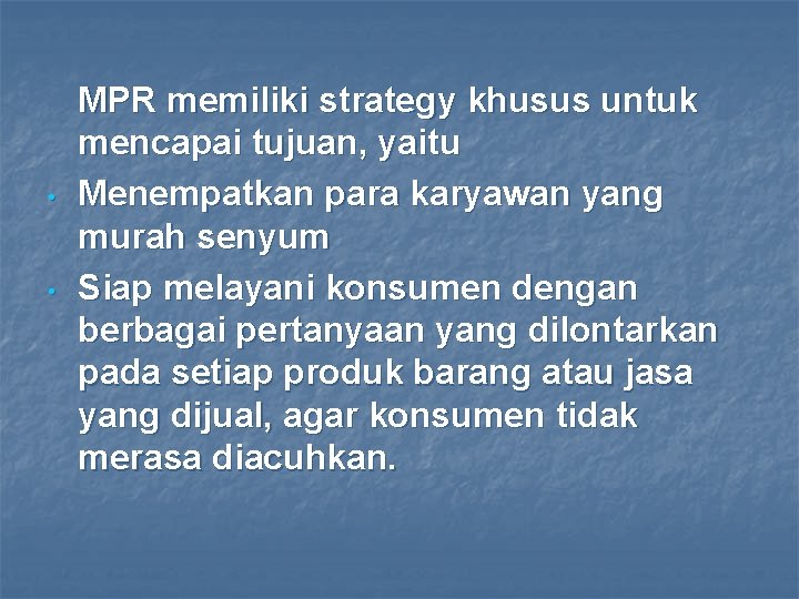  • • MPR memiliki strategy khusus untuk mencapai tujuan, yaitu Menempatkan para karyawan