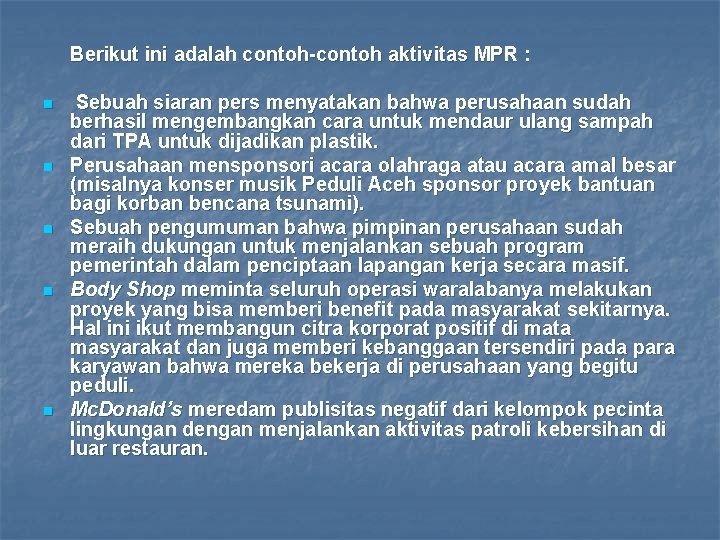 Berikut ini adalah contoh-contoh aktivitas MPR : n n n Sebuah siaran pers menyatakan