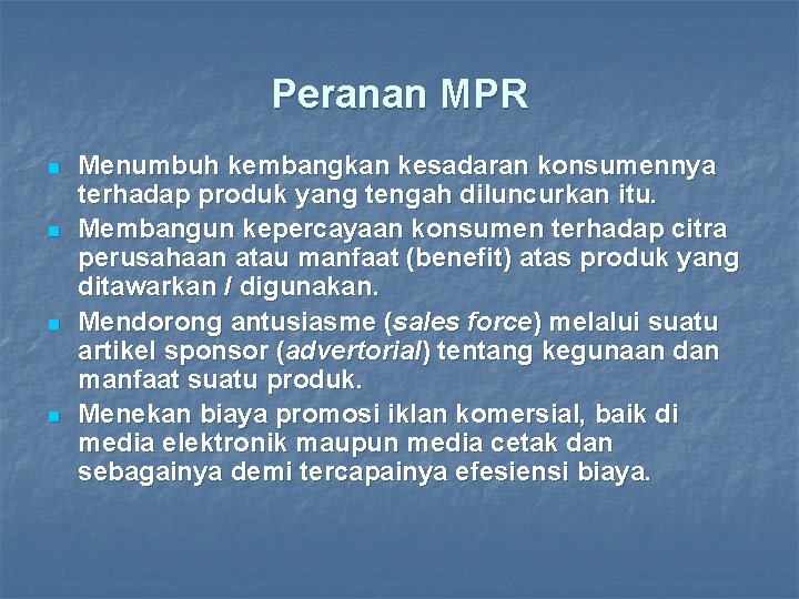 Peranan MPR n n Menumbuh kembangkan kesadaran konsumennya terhadap produk yang tengah diluncurkan itu.