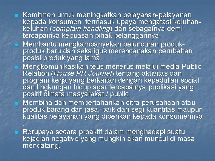 n n n Komitmen untuk meningkatkan pelayanan-pelayanan kepada konsumen, termasuk upaya mengatasi keluhan (complain