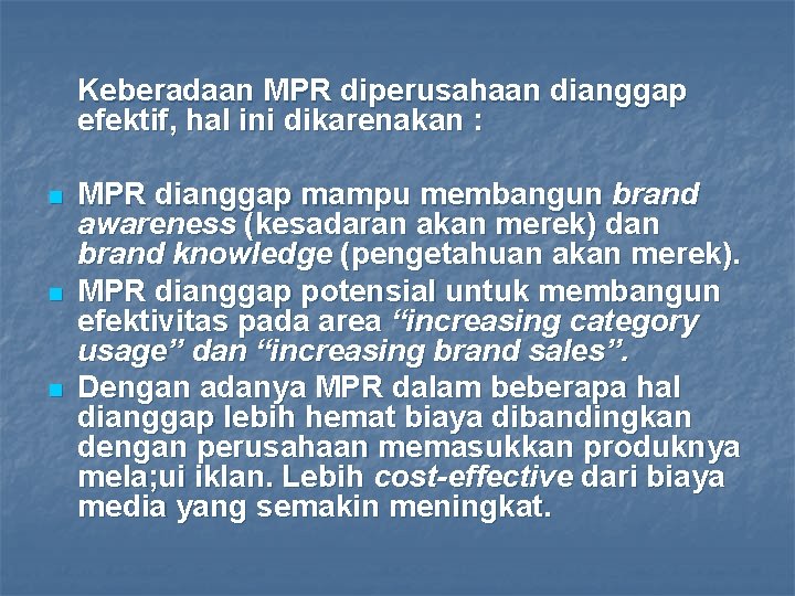 Keberadaan MPR diperusahaan dianggap efektif, hal ini dikarenakan : n n n MPR dianggap