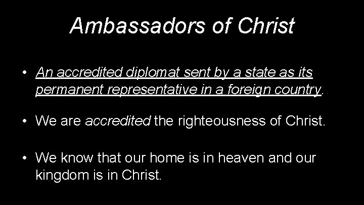 Ambassadors of Christ • An accredited diplomat sent by a state as its permanent