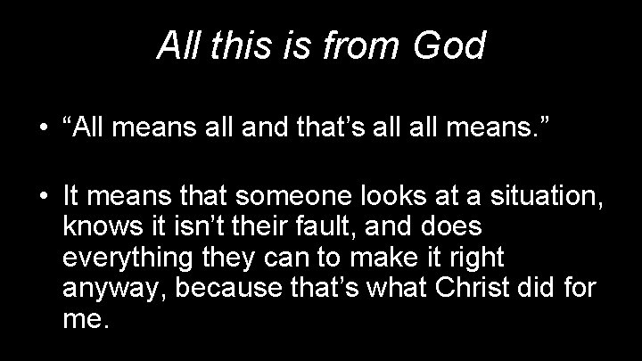 All this is from God • “All means all and that’s all means. ”