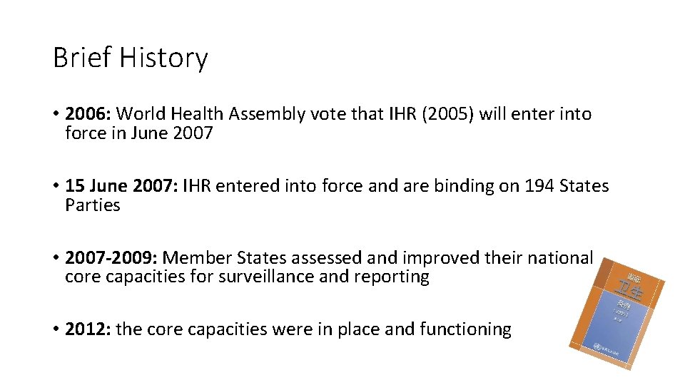 Brief History • 2006: World Health Assembly vote that IHR (2005) will enter into