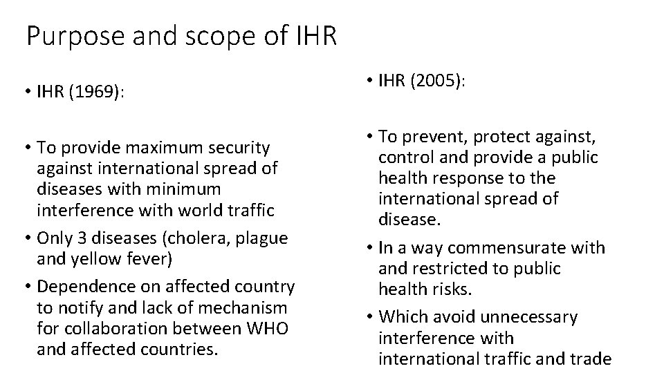 Purpose and scope of IHR • IHR (1969): • To provide maximum security against