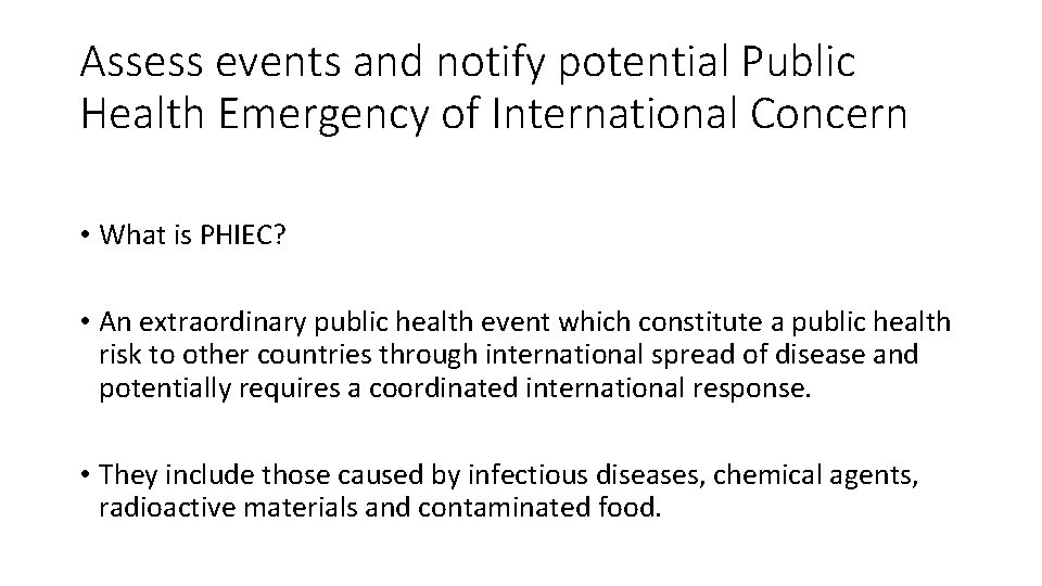 Assess events and notify potential Public Health Emergency of International Concern • What is