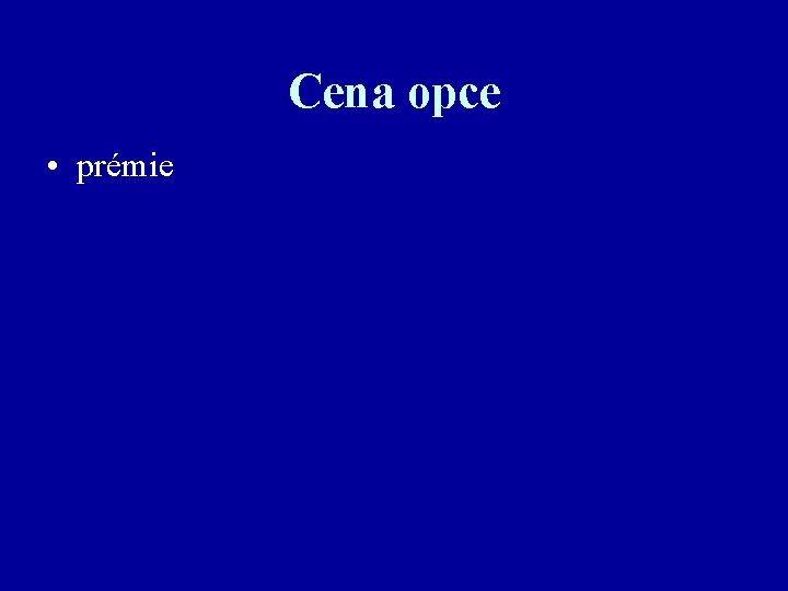 Cena opce • prémie 