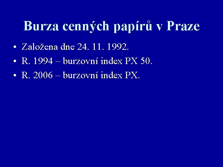 Burza cenných papírů v Praze • Založena dne 24. 11. 1992. • R. 1994