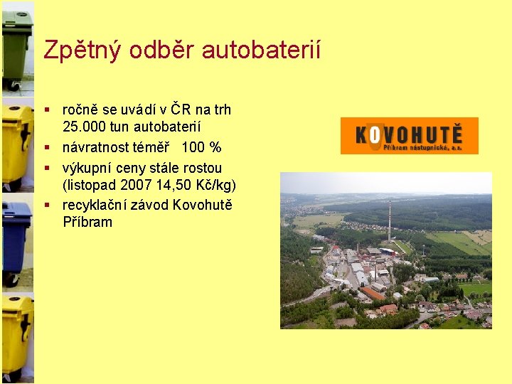 Zpětný odběr autobaterií § ročně se uvádí v ČR na trh 25. 000 tun