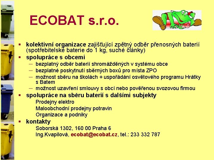 ECOBAT s. r. o. § kolektivní organizace zajišťující zpětný odběr přenosných baterií (spotřebitelské baterie