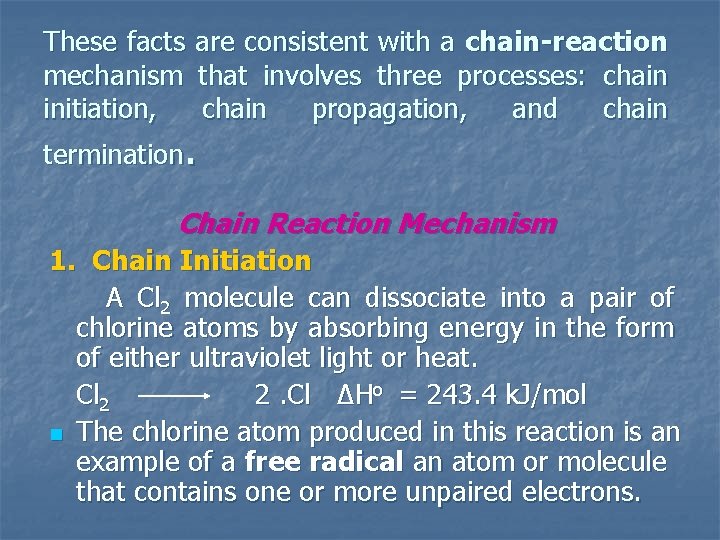 These facts mechanism initiation, are consistent with a chain-reaction that involves three processes: chain