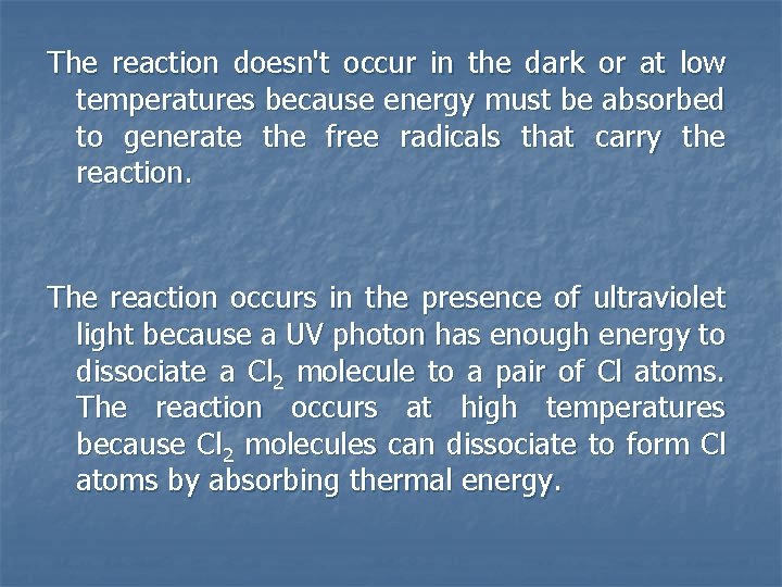 The reaction doesn't occur in the dark or at low temperatures because energy must
