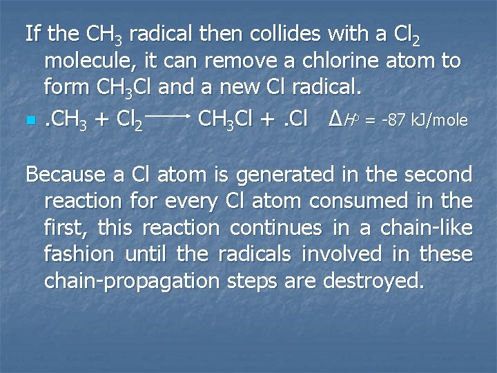 If the CH 3 radical then collides with a Cl 2 molecule, it can