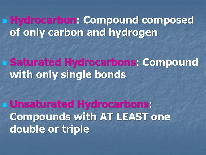 n n n Hydrocarbon: Compound composed of only carbon and hydrogen Saturated Hydrocarbons: Compound