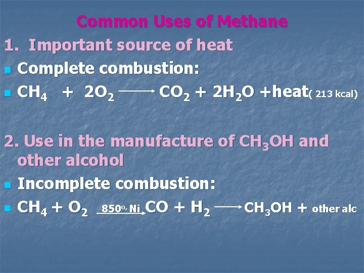 Common Uses of Methane 1. Important source of heat n Complete combustion: n CH
