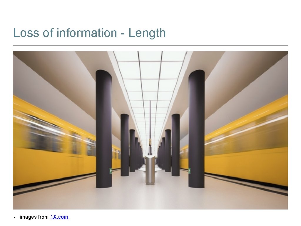 Loss of information - Length • images from 1 X. com 