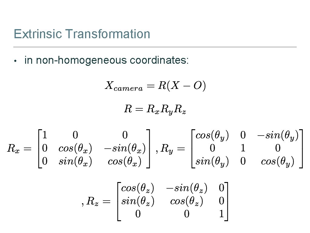 Extrinsic Transformation • in non-homogeneous coordinates: 