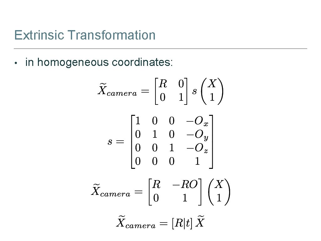 Extrinsic Transformation • in homogeneous coordinates: 