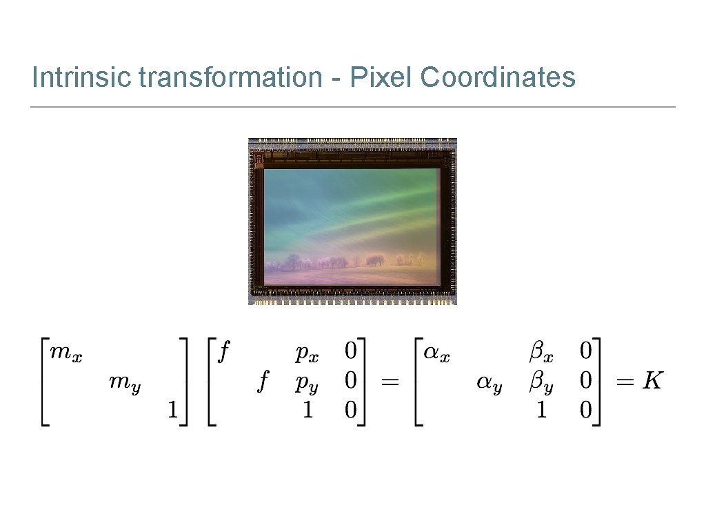 Intrinsic transformation - Pixel Coordinates 