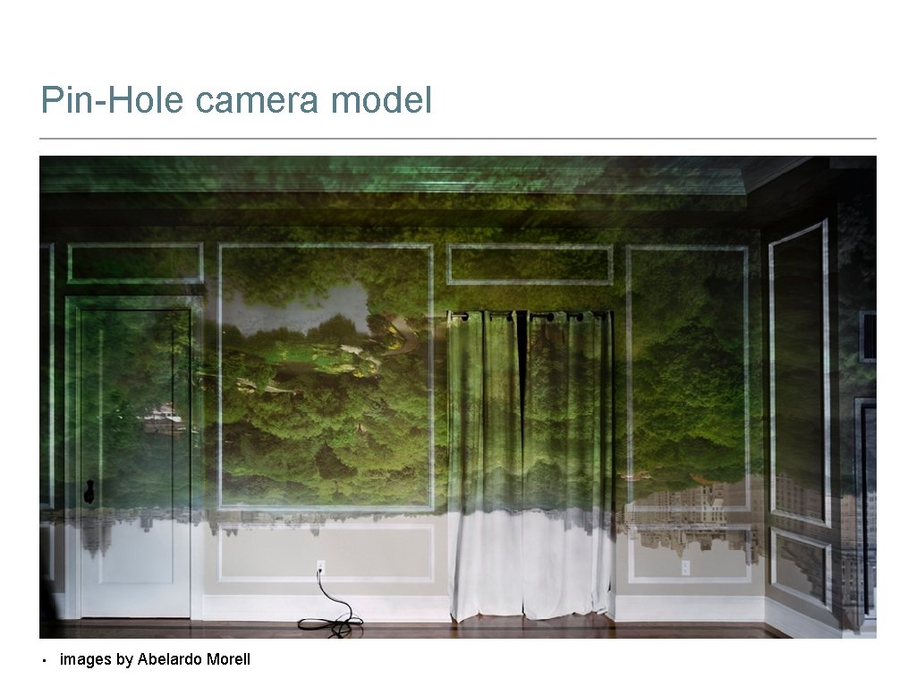 Pin-Hole camera model • images by Abelardo Morell 