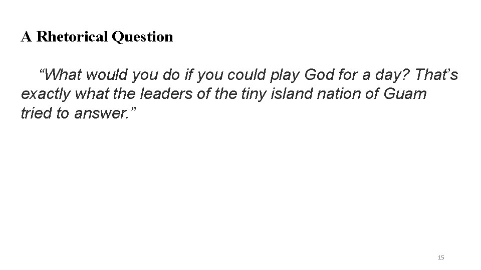 A Rhetorical Question “What would you do if you could play God for a