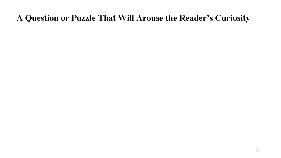 A Question or Puzzle That Will Arouse the Reader’s Curiosity 19 
