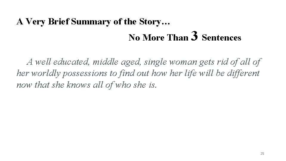 A Very Brief Summary of the Story… No More Than 3 Sentences A well