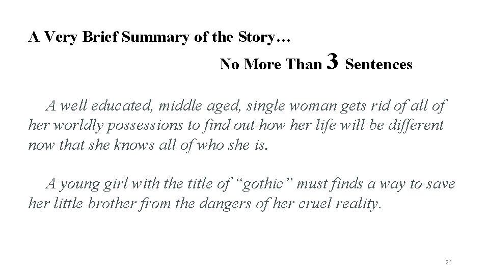 A Very Brief Summary of the Story… No More Than 3 Sentences A well
