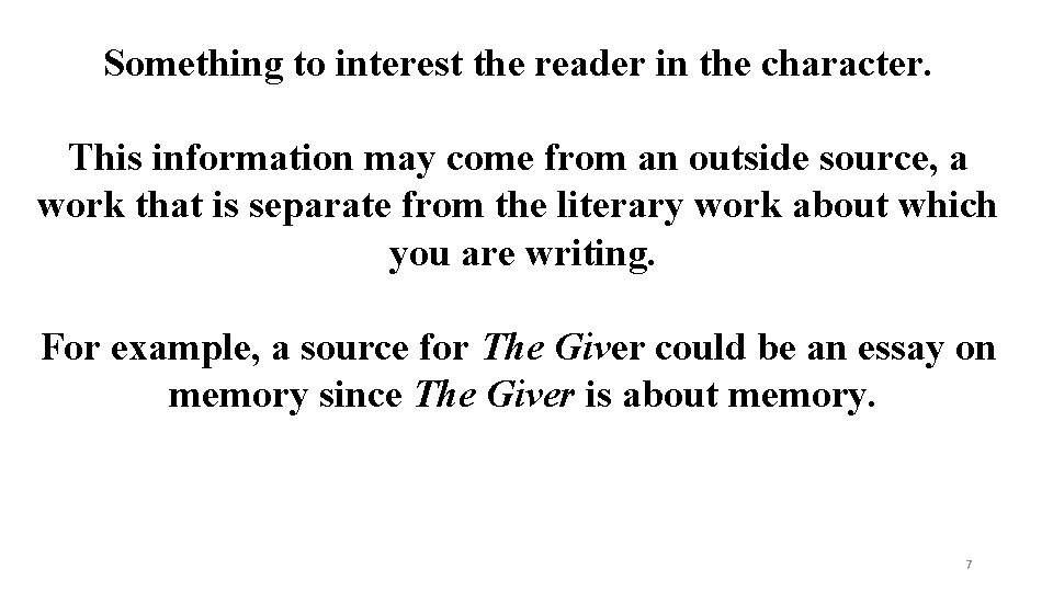 Something to interest the reader in the character. This information may come from an