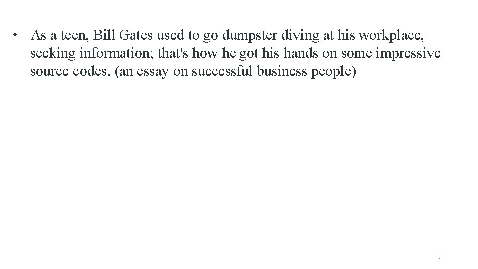  • As a teen, Bill Gates used to go dumpster diving at his