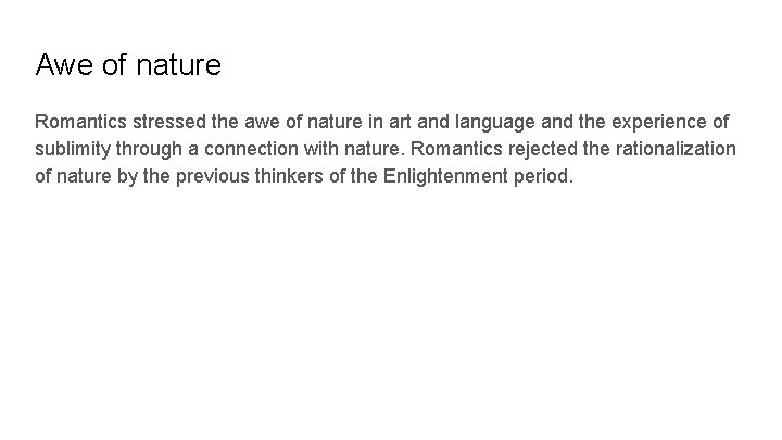 Awe of nature Romantics stressed the awe of nature in art and language and