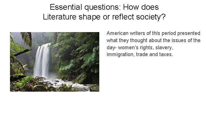 Essential questions: How does Literature shape or reflect society? American writers of this period