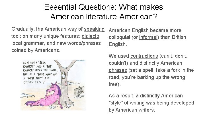 Essential Questions: What makes American literature American? Gradually, the American way of speaking American