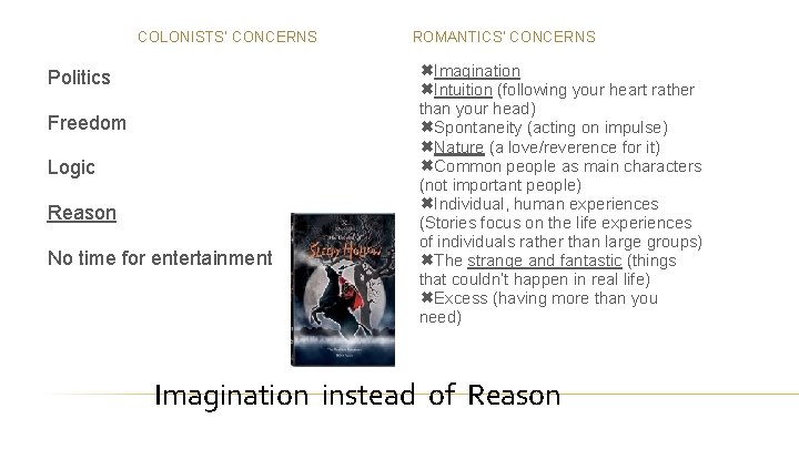 COLONISTS’ CONCERNS Politics Freedom Logic Reason No time for entertainment ROMANTICS’ CONCERNS Imagination Intuition