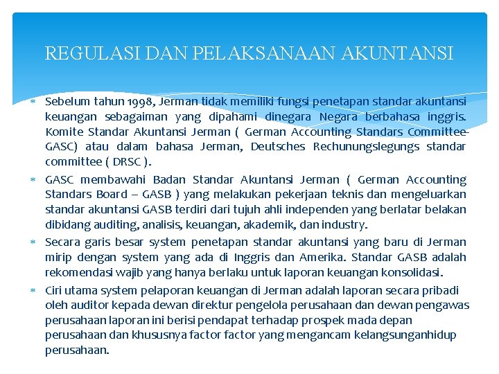 REGULASI DAN PELAKSANAAN AKUNTANSI Sebelum tahun 1998, Jerman tidak memiliki fungsi penetapan standar akuntansi