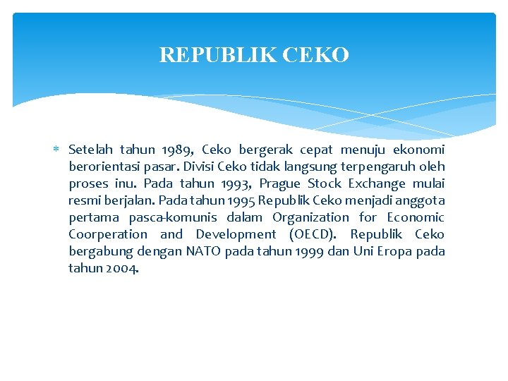 REPUBLIK CEKO Setelah tahun 1989, Ceko bergerak cepat menuju ekonomi berorientasi pasar. Divisi Ceko