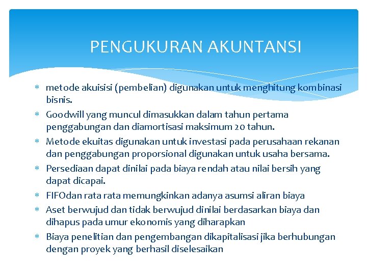 PENGUKURAN AKUNTANSI metode akuisisi (pembelian) digunakan untuk menghitung kombinasi bisnis. Goodwill yang muncul dimasukkan