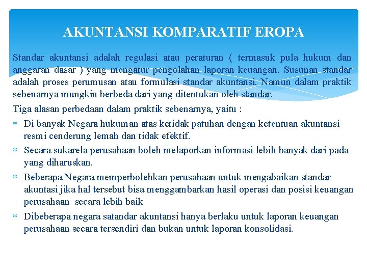 AKUNTANSI KOMPARATIF EROPA Standar akuntansi adalah regulasi atau peraturan ( termasuk pula hukum dan