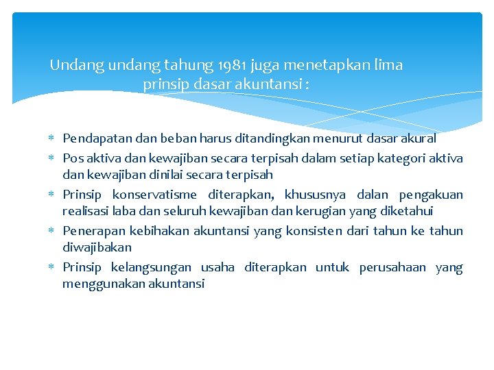 Undang undang tahung 1981 juga menetapkan lima prinsip dasar akuntansi : Pendapatan dan beban