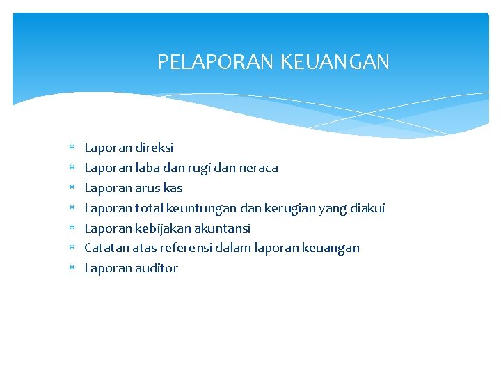 PELAPORAN KEUANGAN Laporan direksi Laporan laba dan rugi dan neraca Laporan arus kas Laporan