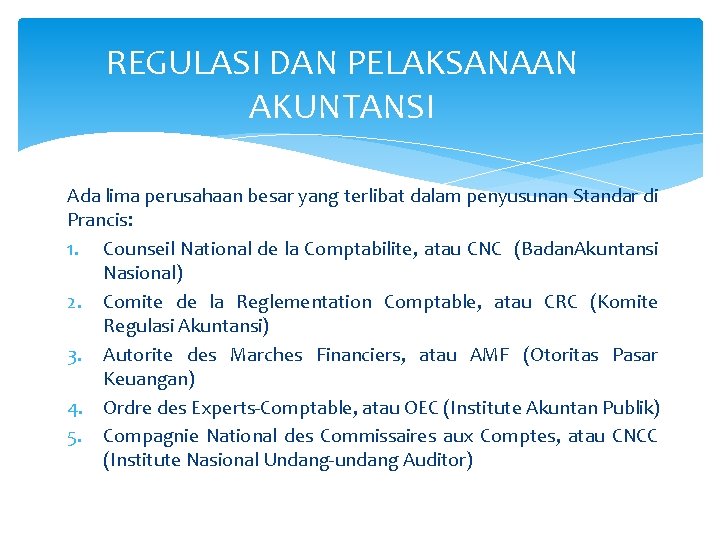 REGULASI DAN PELAKSANAAN AKUNTANSI Ada lima perusahaan besar yang terlibat dalam penyusunan Standar di