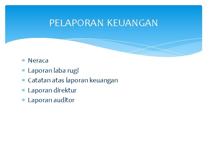 PELAPORAN KEUANGAN Neraca Laporan laba rugi Catatan atas laporan keuangan Laporan direktur Laporan auditor